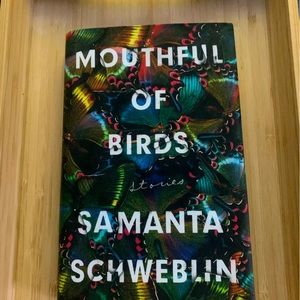 BOOK:
MOUTHFUL OF BIRDS
AUTHOR: SAMANTA SCHWEBLIN
(HARDCOVER)